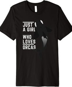 Funny Orca Whale Just a Girl Who Loves Orcas Women Gift Premium T-Shirt